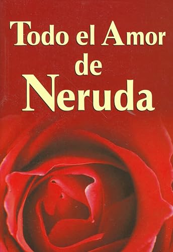 Stock image for Todo El Amor De Neruda/ All the Love of Neruda (Spanish Edition) for sale by Andrew's Books