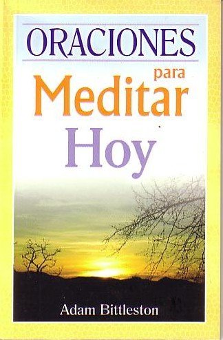 Oraciones para meditar hoy/ Prayer to Meditate Today (Spanish Edition) (9789707751507) by Adam Bittleston