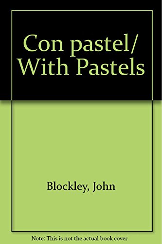 Stock image for Con pastel/ With Pastels (Spanish Edition) [Paperback] by Blockley, John for sale by Iridium_Books