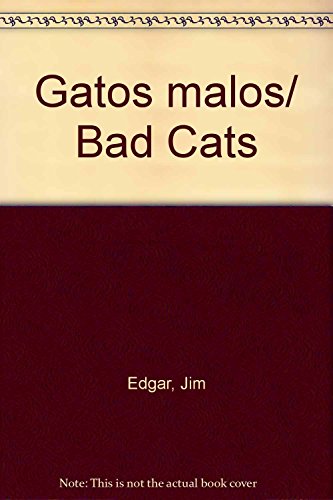 Imagen de archivo de Gatos malos/ Bad Cats (Spanish Edition) [Paperback] by Edgar, Jim a la venta por Iridium_Books