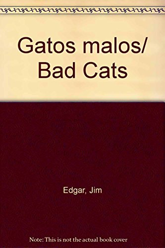 Gatos malos/ Bad Cats (Spanish Edition) (9789707752795) by Edgar, Jim