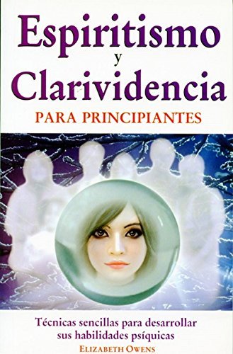 Stock image for Espiritismo y clarividencia para principiantes/ Spiritualism and Clairvoyance for Beginners (Spanish Edition) for sale by ThriftBooks-Dallas