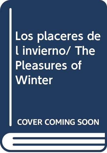 Stock image for Los placeres del invierno/ The Pleasures of Winter (Spanish Edition) [Paperba. for sale by Iridium_Books