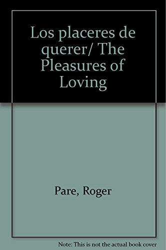 Imagen de archivo de Los placeres de querer/ The Pleasures of Loving (Spanish Edition) [Paperback]. a la venta por Iridium_Books