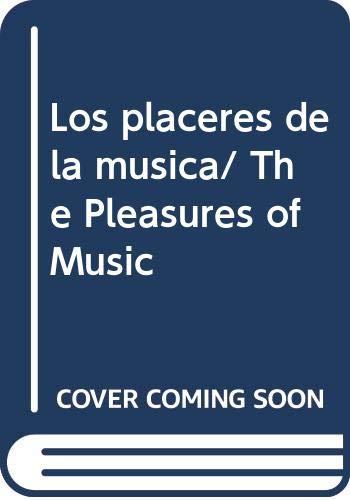 Stock image for Los placeres de la musica/ The Pleasures of Music (Spanish Edition) [Paperbac. for sale by Iridium_Books