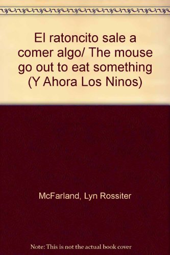 Stock image for El ratoncito sale a comer algo/ The mouse go out to eat something (Y Ahora Los Ninos) (Spanish Edition) for sale by HPB Inc.