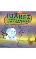 9789707771987: Juarez: Su Vida Contada a Los Ninos/ His Life Told for Kids