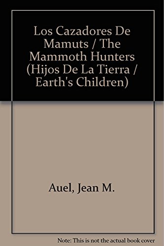 9789707773745: Los Cazadores De Mamuts / The Mammoth Hunters (Hijos De la Tierra / Earth's Children) (Spanish Edition)