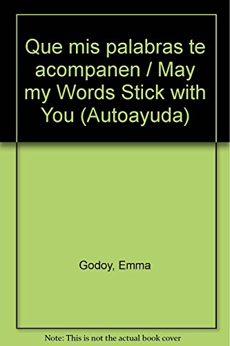 Imagen de archivo de Que mis palabras te acompanen / May my Words Stick with You (Autoayuda) (Spanish Edition) a la venta por ThriftBooks-Dallas