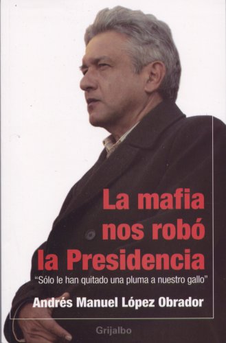 Stock image for La Mafia Nos Robo la Presidencia (Spanish Edition) [Paperback] by Andres Manu. for sale by Iridium_Books