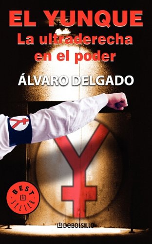 9789707802483: El yunque / Anvil: La Ultraderecha En El Poder (Best Seller)