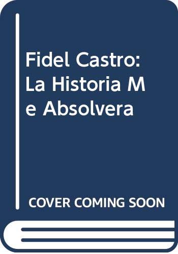 Stock image for Fidel Castro: La Historia Me Absolvera (Spanish Edition) for sale by -OnTimeBooks-