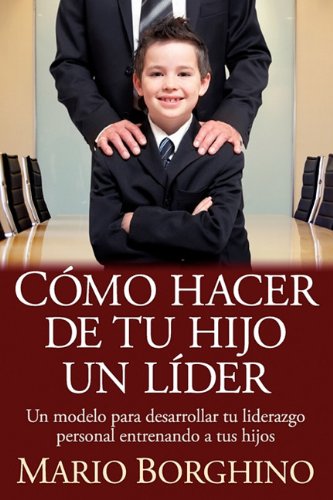 9789707803763: Como hacer de tu hijo en lider/ How to Make Your Child a Leader (Autoayuda Y Superacion) (Spanish Edition)