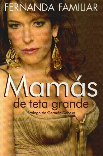 Beispielbild fr Mamas de Teta Grande (Spanish Edition) [Paperback] by Familiar, Fernanda zum Verkauf von Iridium_Books