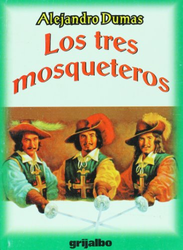 Los tres mosqueteros (Spanish Edition) (9789707804722) by Alejandro Dumas