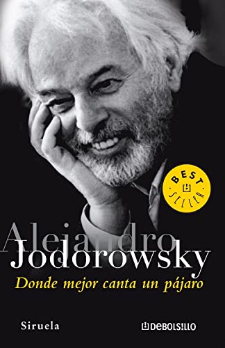 Donde Mejor Canta un Pajaro (Best Seller (Debolsillo)) (Spanish Edition) - Jodorowsky, Alejandro