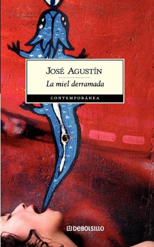 Imagen de archivo de Miel derramada (Spanish Edition) by Jose Agustin Ramirez a la venta por Iridium_Books