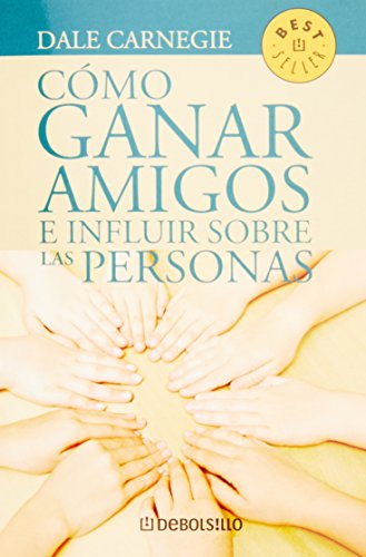 Stock image for Como Ganar Amigos E Influir Sobre las Personas = How to Win Freinds and Influence People (Best Seller (Debolsillo)) (Spanish Edition) for sale by Hafa Adai Books