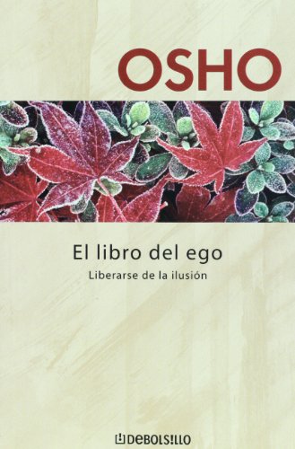 9789707806948: El libro del ego. Liberarse de la ilusion = The Book of Ego