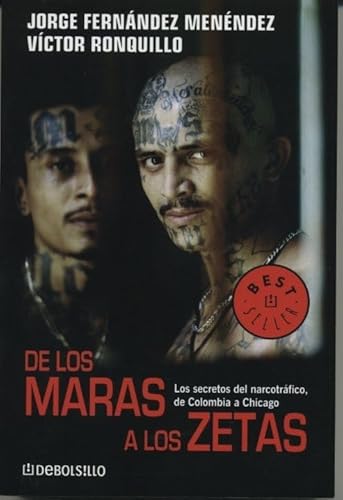 Beispielbild fr De los Maras a los Zetas/ From the Maras to the Zetas: Los secretos del narcotrafico de Colombia a Chicago/ The Secrets of Drug Trafficking from . (Best Seller (Debolsillo)) (Spanish Edition) zum Verkauf von GF Books, Inc.