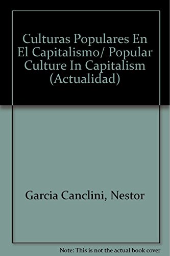 Stock image for Culturas Populares En El Capitalismo/ Popular Culture In Capitalism (Actualidad) (Spanish Edition) for sale by Half Price Books Inc.