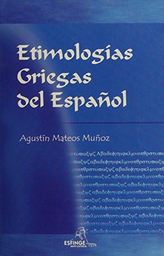 Imagen de archivo de ETIMOLOGIAS GRIEGAS DEL ESPAOL [Paperback] by MATEOS MUOZ, AGUSTIN a la venta por Iridium_Books