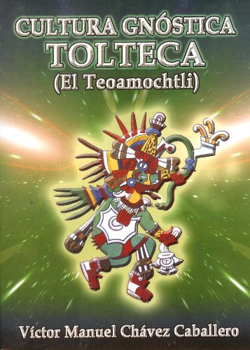 Imagen de archivo de Cultura Gnostica Tolteca (El Teoamochtli) (Spanish Edition) [Paperback] by Vi. a la venta por Iridium_Books