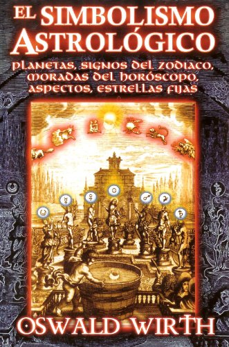 Stock image for El Simbolismo Astrologico. Planetas, Signos del Zodiaco, Moradas del Horoscopo, Aspectos, Estrellas Fijas. (Spanish Edition) for sale by GF Books, Inc.