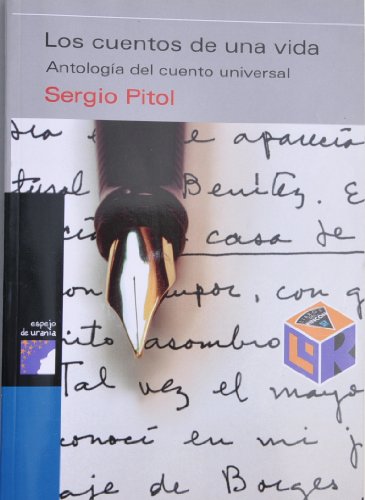 Los Cuentos De Una Vida; Antologia De Cuento Universal (9789707905207) by Nikolai Gogol; Henry James; Guy De Maupassant; Leopoldo Alas Clarin; Anton Chejov; Rudyard Kipling; Marcel Schwob; Lu-Sim; Granz Kafka; Felisberto...