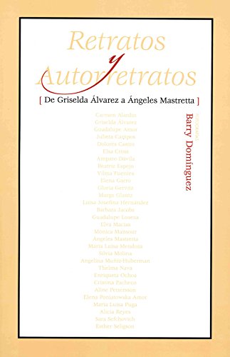 RETRATOS Y AUTORRETRATOS (DE GRISELDA ALVAREZ A ANGELES MASTRETTA)
