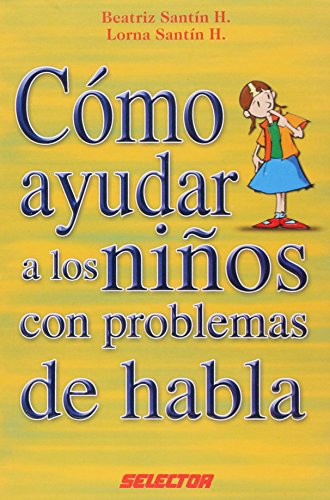 Stock image for Como ayudar a los ninos con problemas de habla (Familia / Family) (Spanish Ed. for sale by Iridium_Books