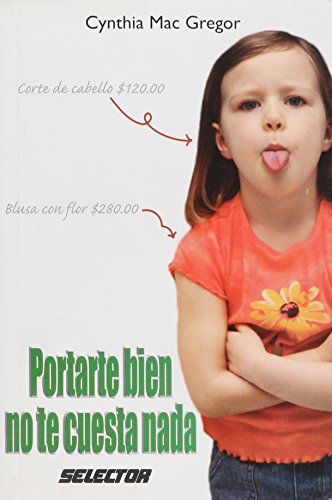 Portarte bien no te cuesta nada (Coleccion Familia) (Spanish Edition) (9789708030830) by Cynthia MacGregor