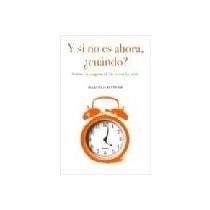 Beispielbild fr Y si no es ahora, Cuando?/ If It's Not Right Now, When?: Sobre la urgencia de. zum Verkauf von Iridium_Books