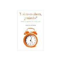 Stock image for Y si no es ahora, Cuando?/ If It's Not Right Now, When?: Sobre la urgencia de. for sale by Iridium_Books