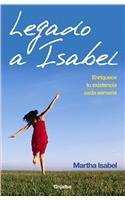 Beispielbild fr Legado a Isabel/ Isabel Legacy: Enriquece tu existencia cada semana/ Enhance Your Existence Every Week (Autoayuda y superacion) (Spanish Edition) zum Verkauf von SecondSale