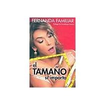Imagen de archivo de TAMAO SI IMPORTA, EL [Paperback] by FAMILIAR, FERNANDA a la venta por Iridium_Books