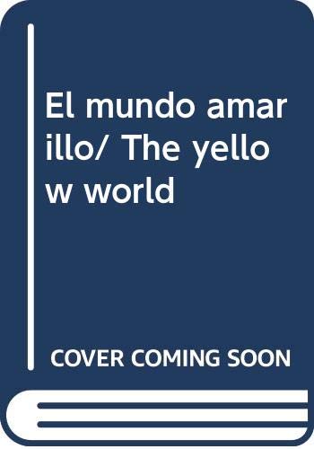 Imagen de archivo de El mundo amarillo/ The yellow world (Spanish Edition) a la venta por Books From California