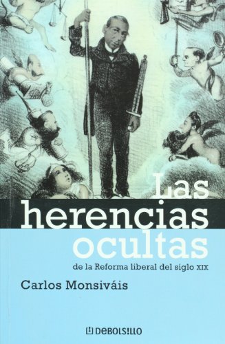 Las herencias ocultas, de la reforma liberal del siglo XIX (Spanish Edition) (9789708104968) by Carlos Monsivais