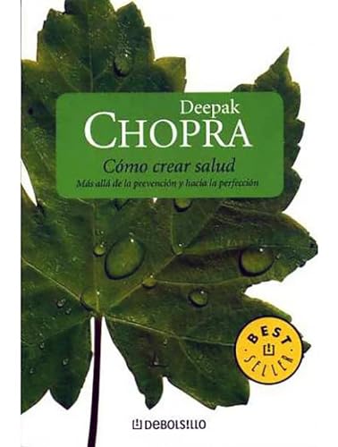 Como crear salud / Creating Health (Spanish Edition) (9789708105316) by Chopra M.D., Deepak