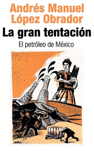 Stock image for Gran tentacion/ Great temptation: El Petroleo De Mexico/ the Oil of Mexico (Spanish Edition) for sale by BookHolders
