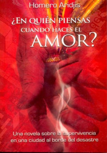 En quien piensas cuando haces el amor?/ Who Do You Think About When You Make Love? (Spanish Edition) (9789708120630) by Aridjis, Homero