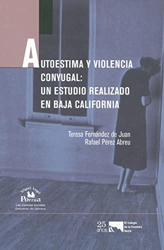 Imagen de archivo de Autoestima y violencia conyugal:un estudio realizado en Baja California a la venta por Librera Juan Rulfo -FCE Madrid