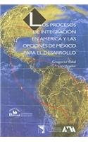 Imagen de archivo de Los procesos de integracin en Amrica y las opciones de Mxico. a la venta por Librera Juan Rulfo -FCE Madrid