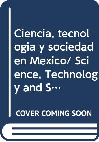 9789708190947: Ciencia, tecnologia y sociedad en Mexico/ Science, Technology and Society in Mexico (Las ciencias sociales/ The Social Sciences)