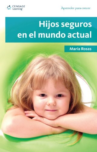 Stock image for Hijos Seguros En El Mundo Actual: Aprender Para Crecer, Primera Edicion (Spanish Edition) for sale by The Book Bin