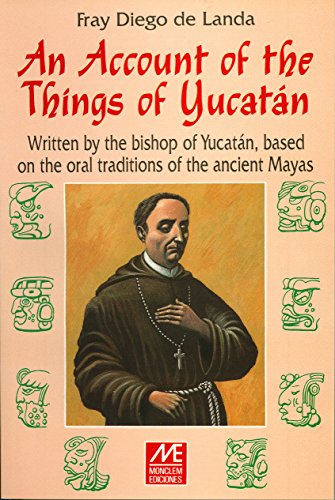 Stock image for An Account of the Things of Yucatan: Written by the Bishop of Yucatan, Based on the Oral Traditions of the Ancient Mayas for sale by ThriftBooks-Atlanta