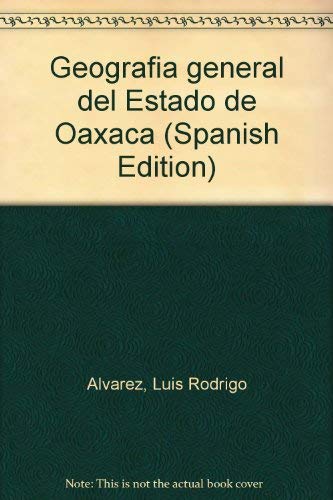 Stock image for Geografia general del Estado de Oaxaca (Spanish Edition) for sale by The Book Bin