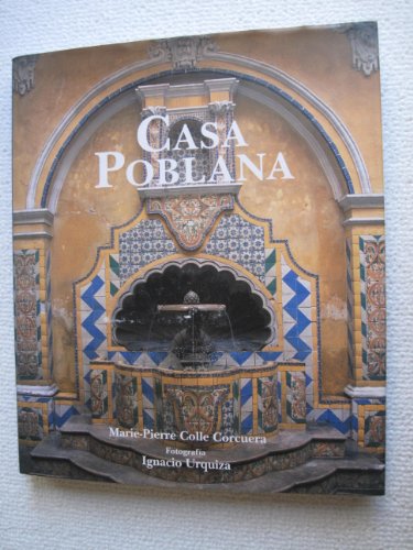 Casa Poblana; the Cradle of Mexican Architecture