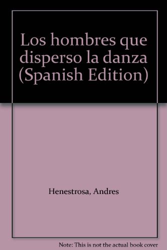 9789709161502: Los hombres que dispersó la danza (Spanish Edition)