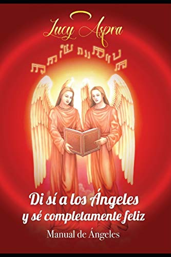 Imagen de archivo de MANUAL DE ?NGELES: DI ?S?! A LOS ANGELES Y S? COMPLETAMENTE FELIZ. (1) (Spanish Edition) a la venta por SecondSale